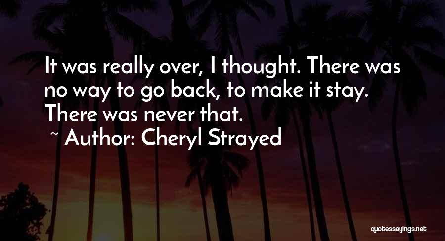 Over Thought Quotes By Cheryl Strayed