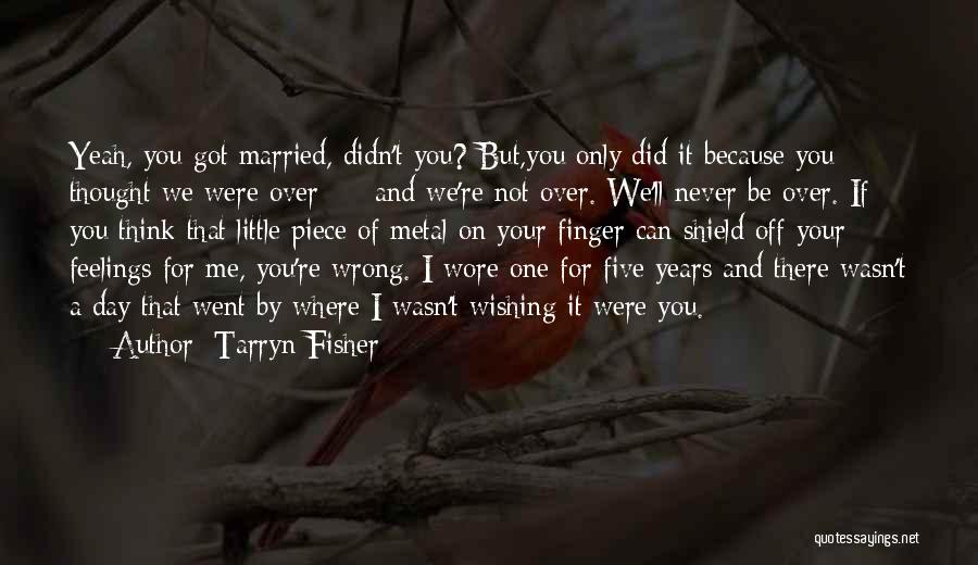 Over Thought Quotes By Tarryn Fisher