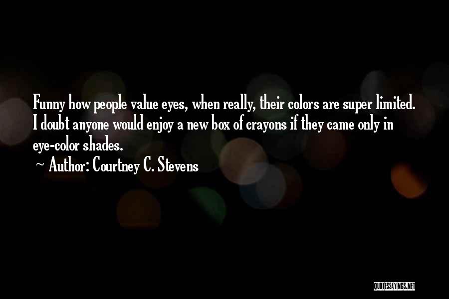 Over Value Yourself Quotes By Courtney C. Stevens