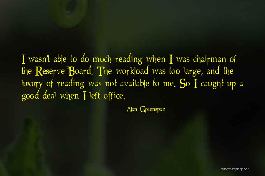 Over Workload Quotes By Alan Greenspan Over Workload Quotes By Alan Greenspan
