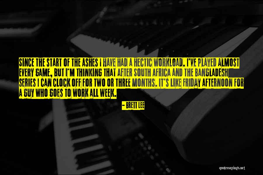 Over Workload Quotes By Brett Lee Over Workload Quotes By Brett Lee