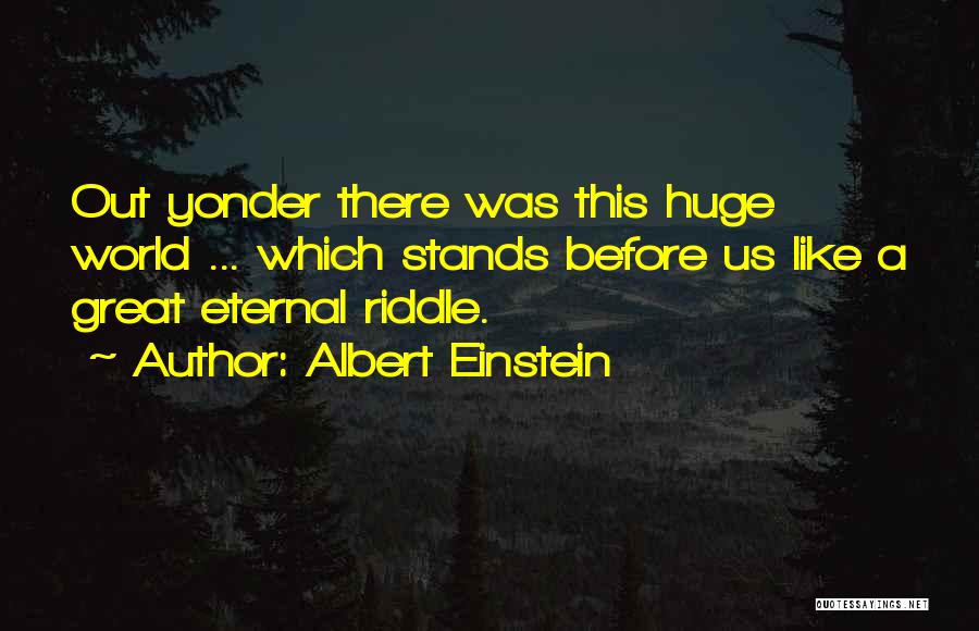 Over Yonder Quotes By Albert Einstein