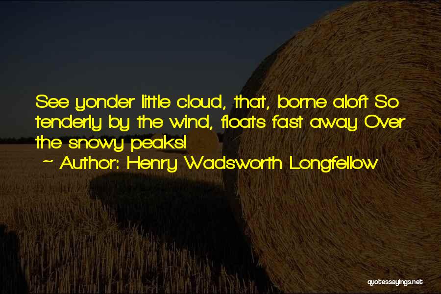 Over Yonder Quotes By Henry Wadsworth Longfellow