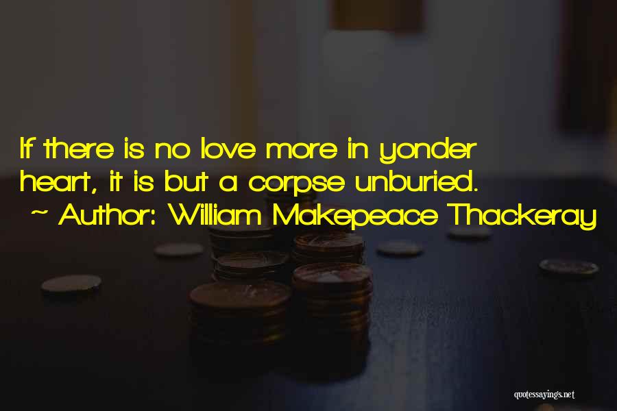 Over Yonder Quotes By William Makepeace Thackeray