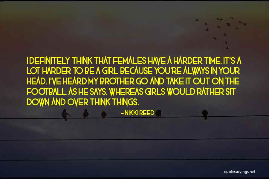 Over Your Head Quotes By Nikki Reed Over Your Head Quotes By Nikki Reed