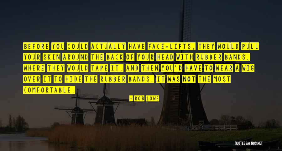 Over Your Head Quotes By Rob Lowe Over Your Head Quotes By Rob Lowe