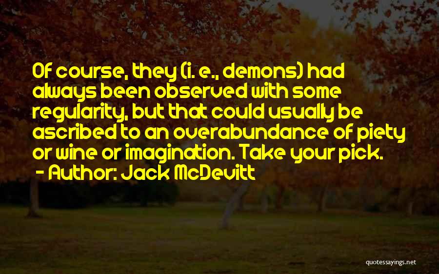 Overabundance Quotes By Jack McDevitt