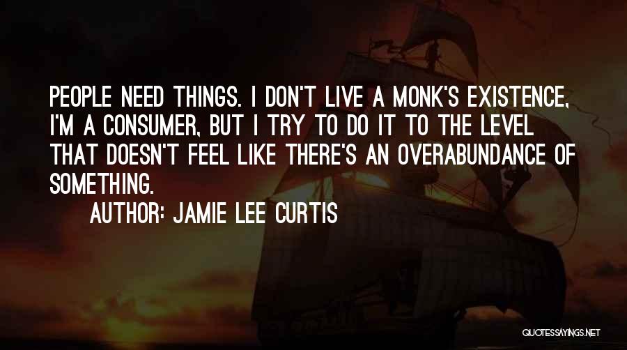 Overabundance Quotes By Jamie Lee Curtis