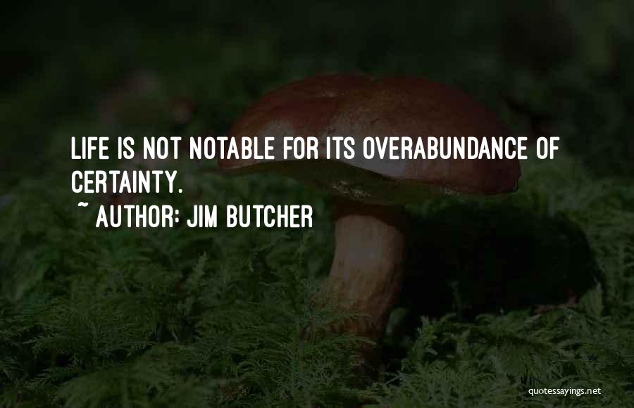 Overabundance Quotes By Jim Butcher