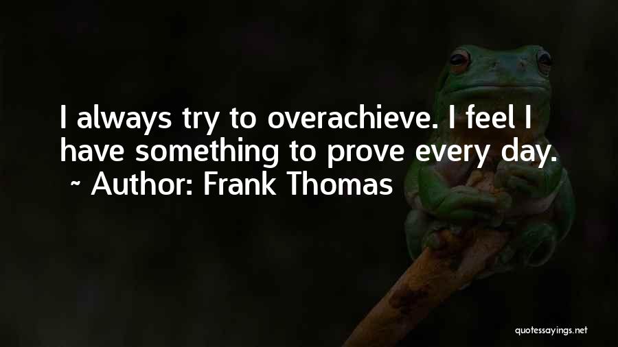 Overachieve Quotes By Frank Thomas