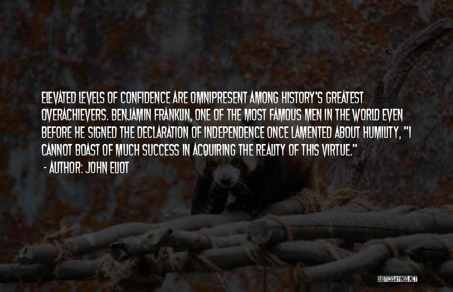 Overachievers Quotes By John Eliot