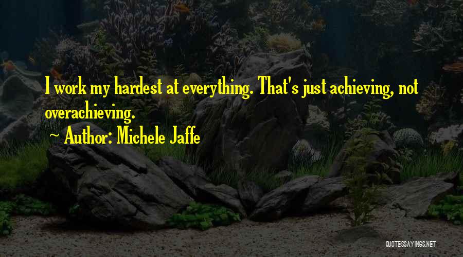 Overachieving Quotes By Michele Jaffe