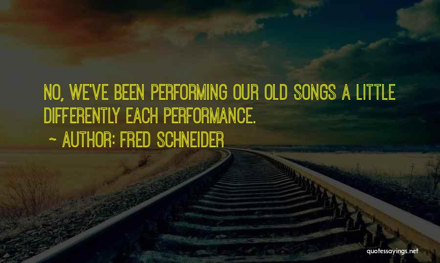 Overall Performance Quotes By Fred Schneider