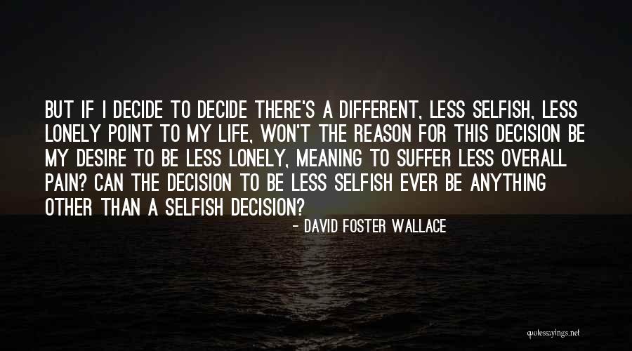 Overall Quotes By David Foster Wallace