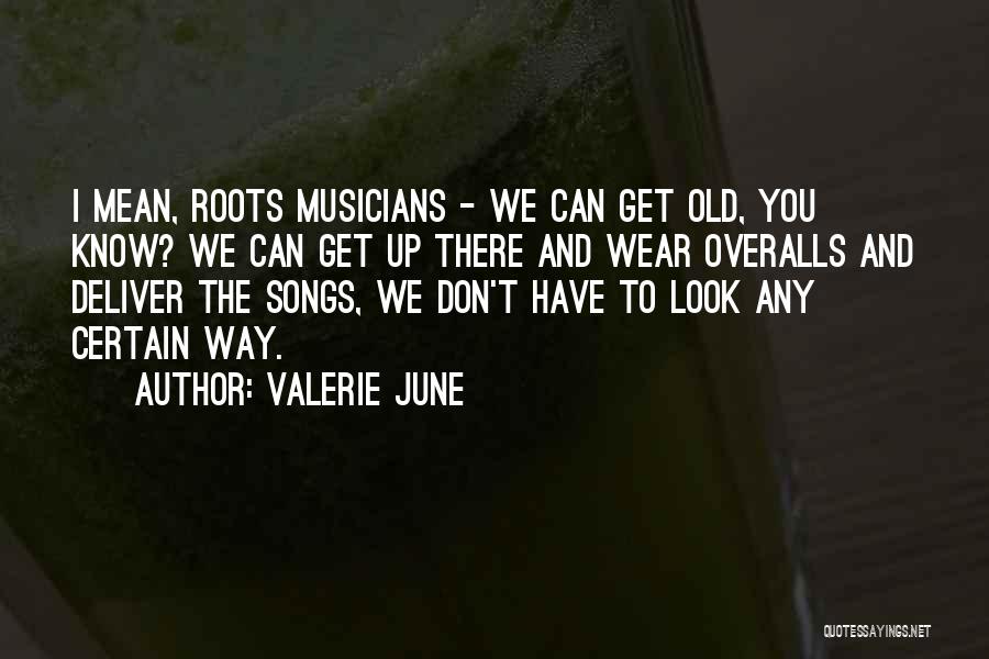 Overalls Quotes By Valerie June