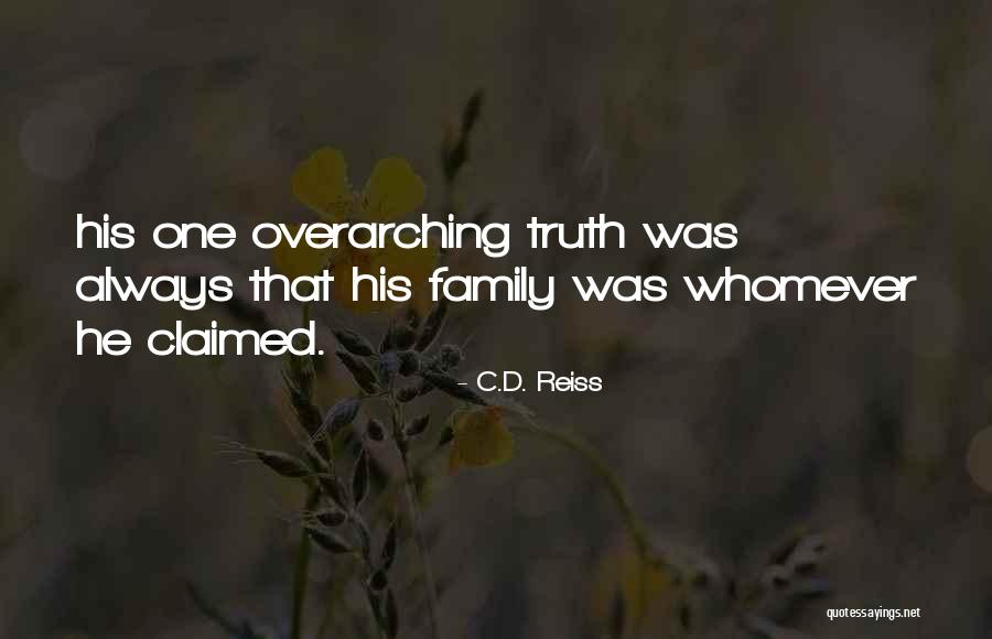 Overarching Quotes By C.D. Reiss Overarching Quotes By C.D. Reiss