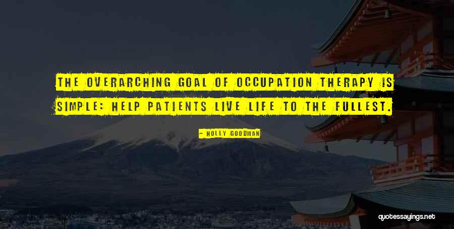 Overarching Quotes By Holly Goodman Overarching Quotes By Holly Goodman