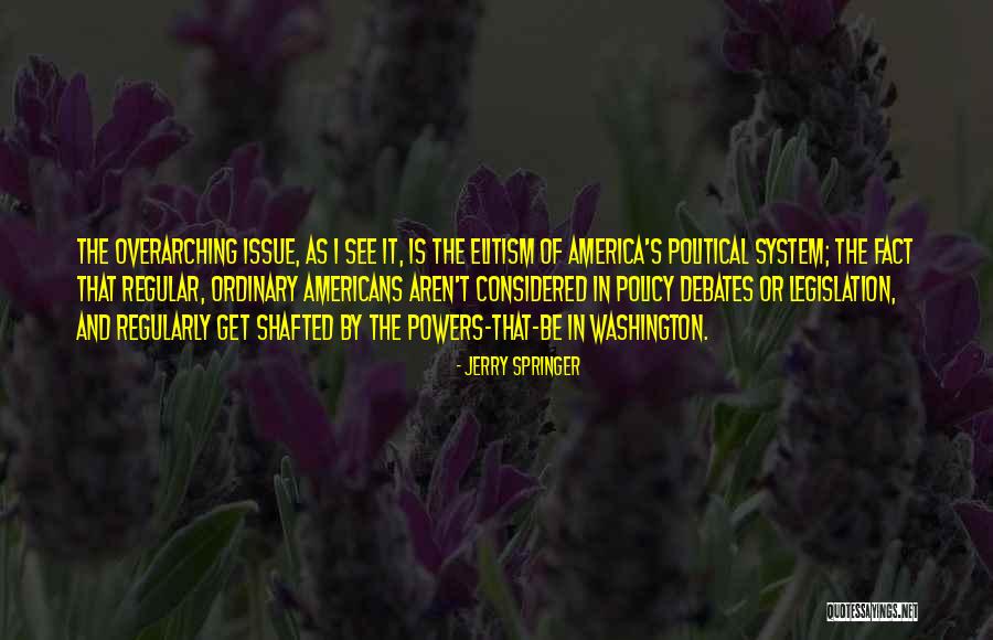Overarching Quotes By Jerry Springer Overarching Quotes By Jerry Springer