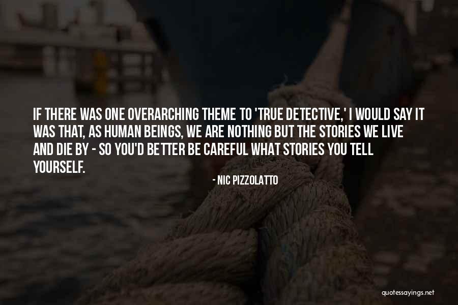 Overarching Quotes By Nic Pizzolatto Overarching Quotes By Nic Pizzolatto