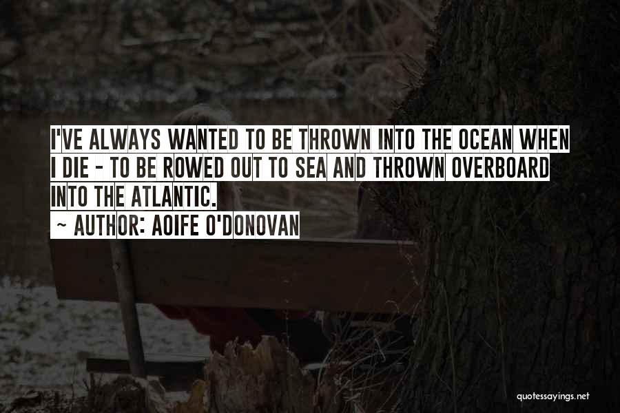 Overboard Quotes By Aoife O'Donovan