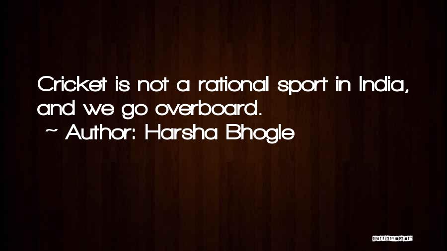 Overboard Quotes By Harsha Bhogle