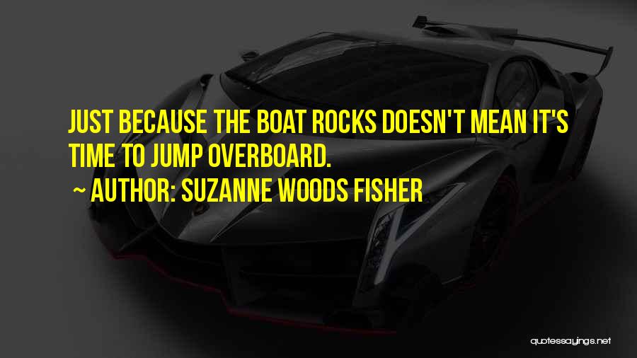 Overboard Quotes By Suzanne Woods Fisher