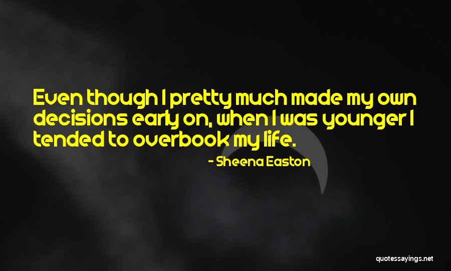 Overbook Quotes By Sheena Easton Overbook Quotes By Sheena Easton