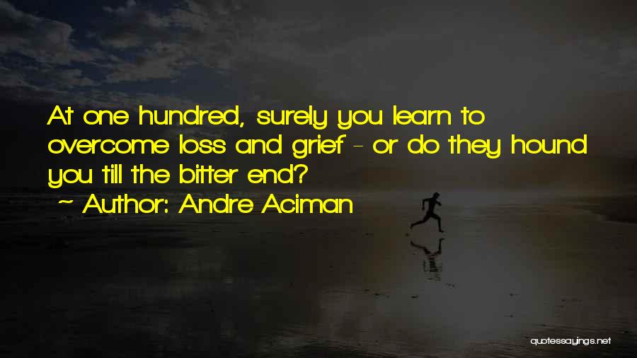 Overcome A Loss Quotes By Andre Aciman