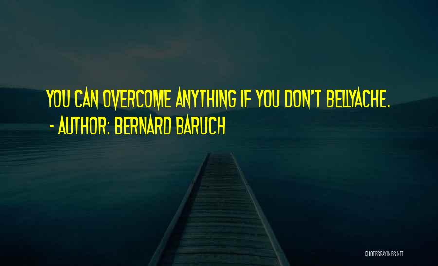 Overcome Anything Quotes By Bernard Baruch