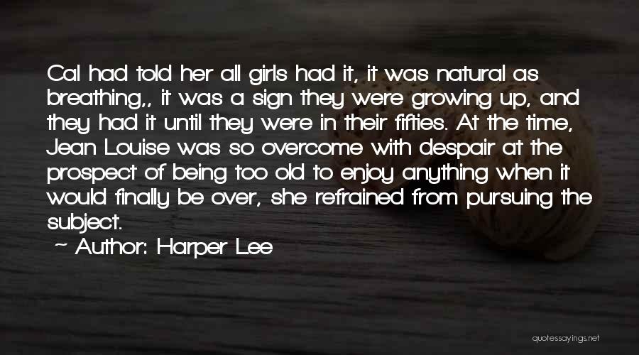 Overcome Anything Quotes By Harper Lee