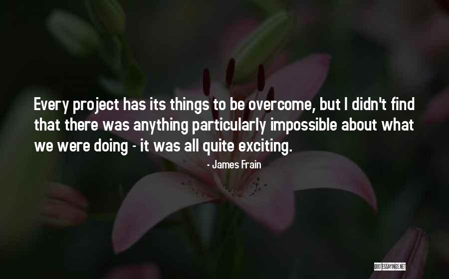 Overcome Anything Quotes By James Frain