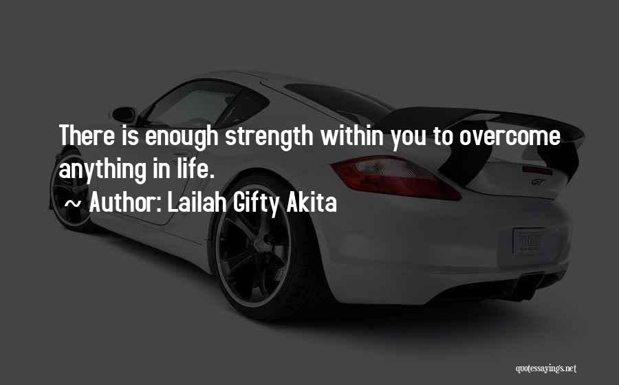Overcome Anything Quotes By Lailah Gifty Akita