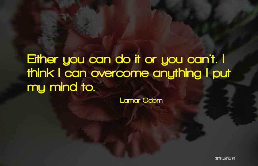 Overcome Anything Quotes By Lamar Odom