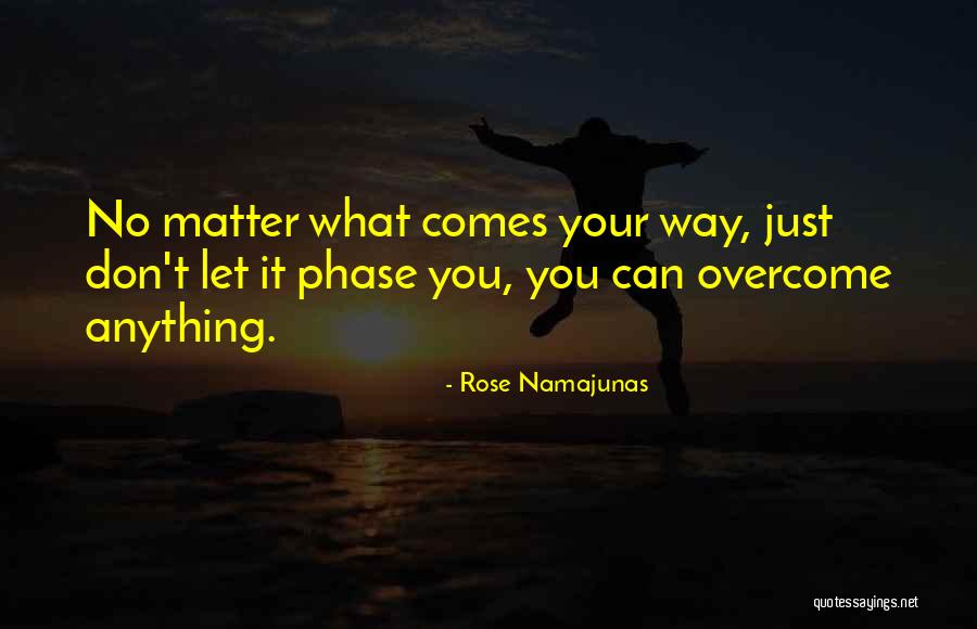 Overcome Anything Quotes By Rose Namajunas