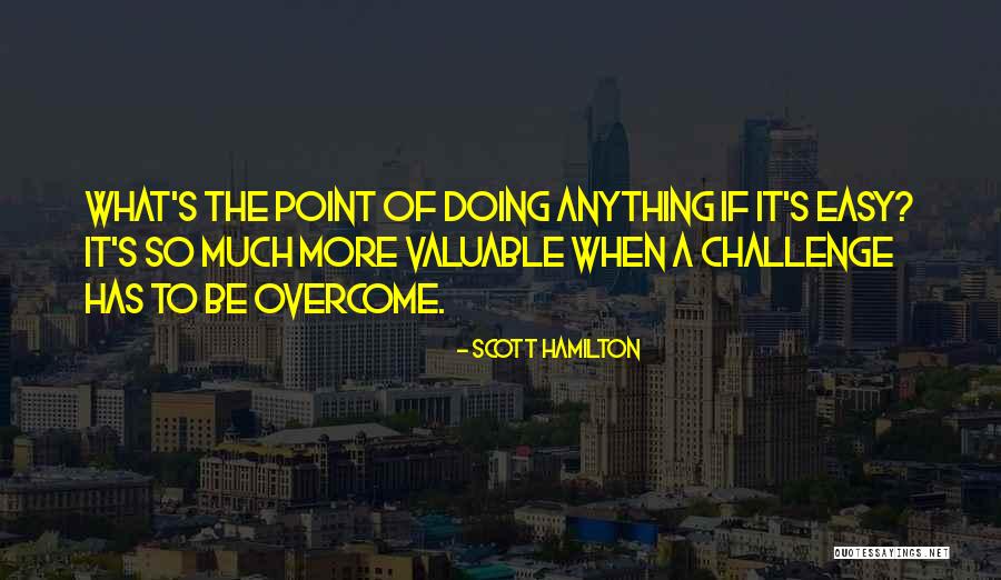 Overcome Anything Quotes By Scott Hamilton