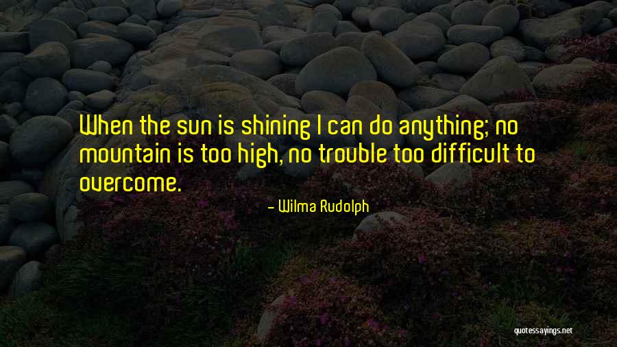 Overcome Anything Quotes By Wilma Rudolph