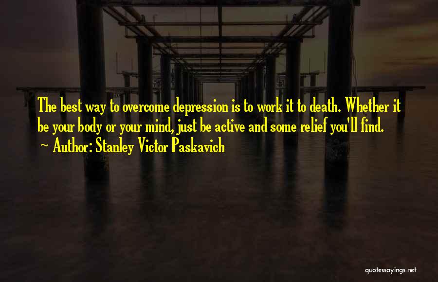 Overcome Depression Quotes By Stanley Victor Paskavich