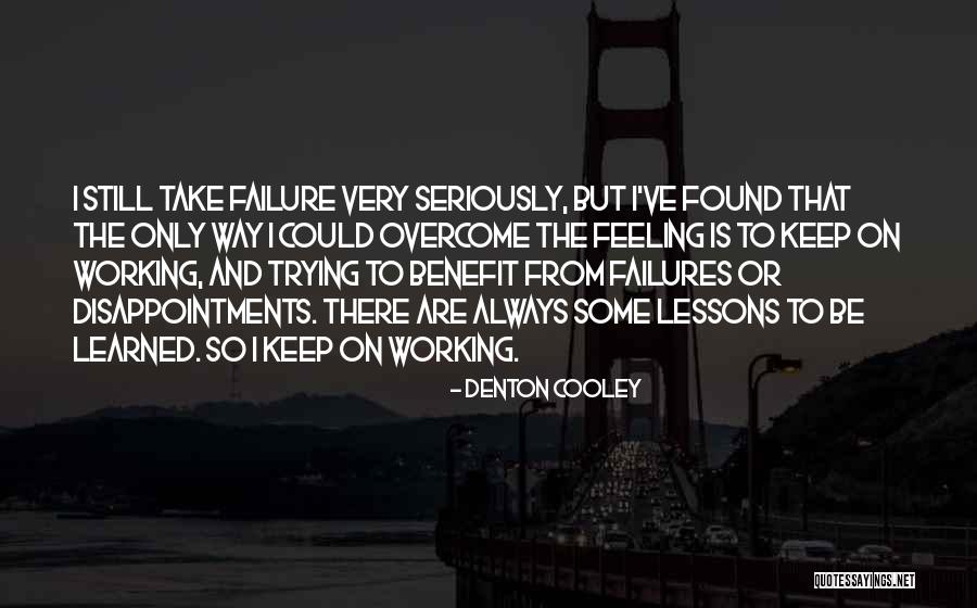 Overcome Failure Quotes By Denton Cooley Overcome Failure Quotes By Denton Cooley