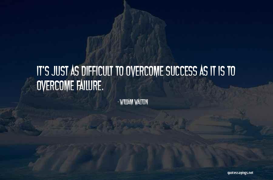 Overcome Failure Quotes By William Walton Overcome Failure Quotes By William Walton
