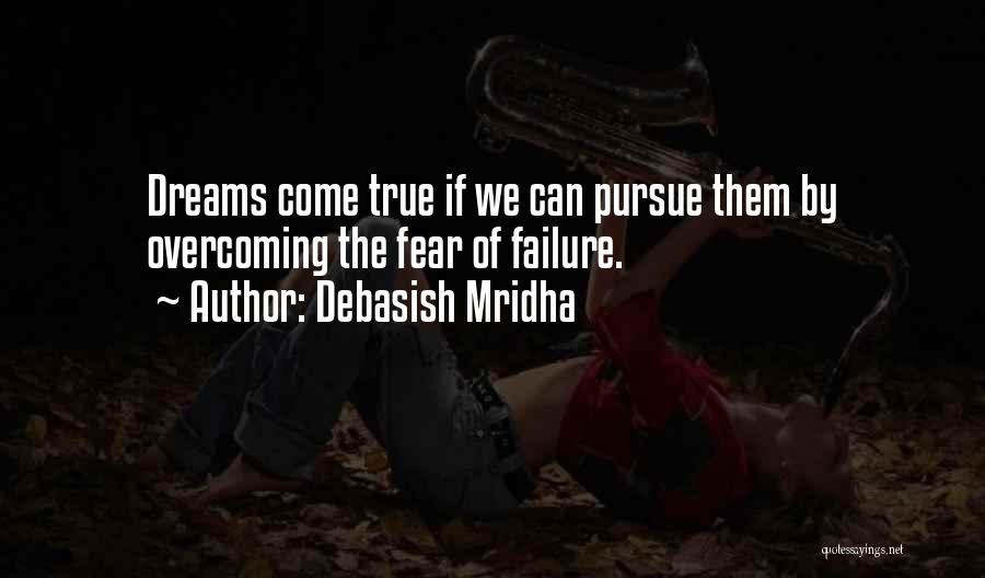 Overcome Fear Of Failure Quotes By Debasish Mridha