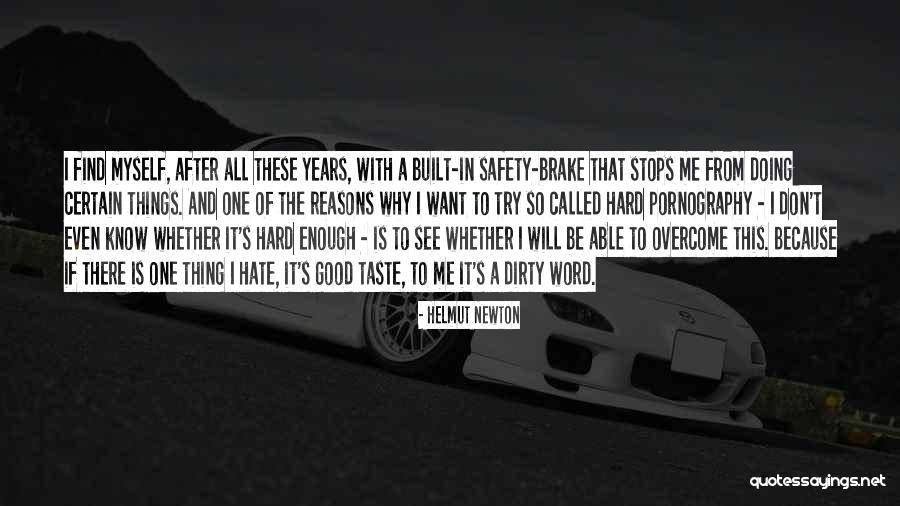 Overcome Hate Quotes By Helmut Newton Overcome Hate Quotes By Helmut Newton