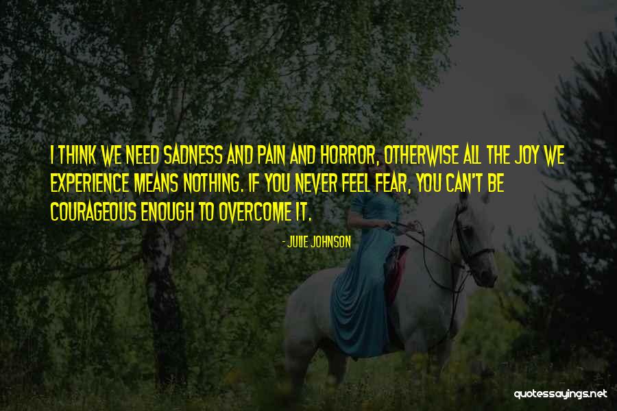 Overcome Sadness Quotes By Julie Johnson