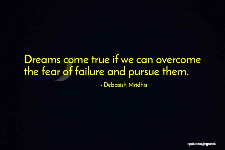 Overcome The Fear Of Failure Quotes By Debasish Mridha Overcome The Fear Of Failure Quotes By Debasish Mridha