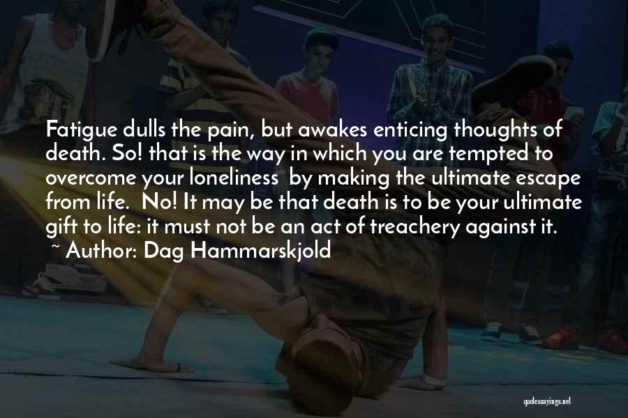 Overcome The Pain Quotes By Dag Hammarskjold