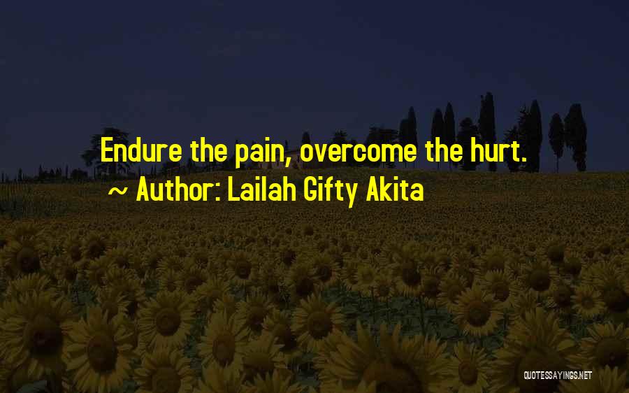 Overcome The Pain Quotes By Lailah Gifty Akita