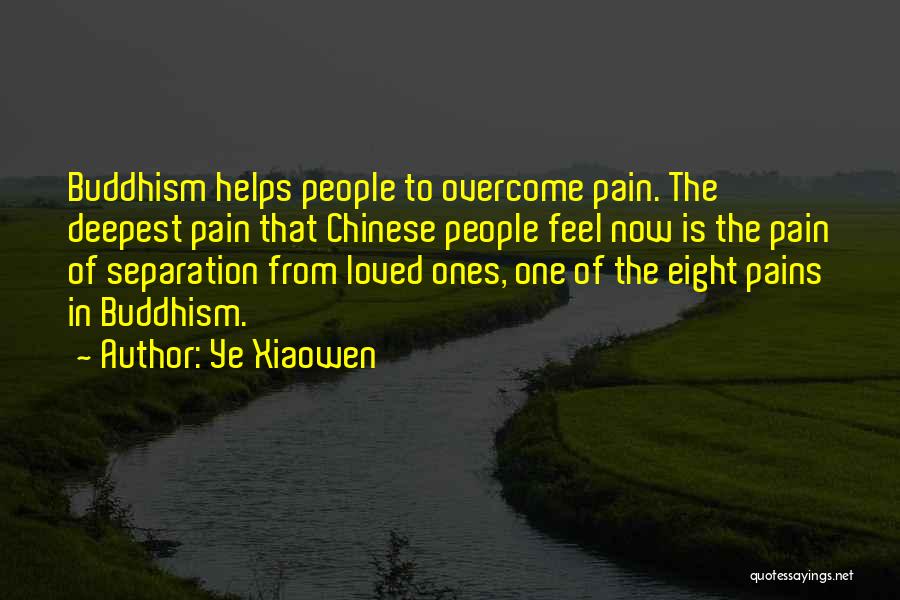 Overcome The Pain Quotes By Ye Xiaowen