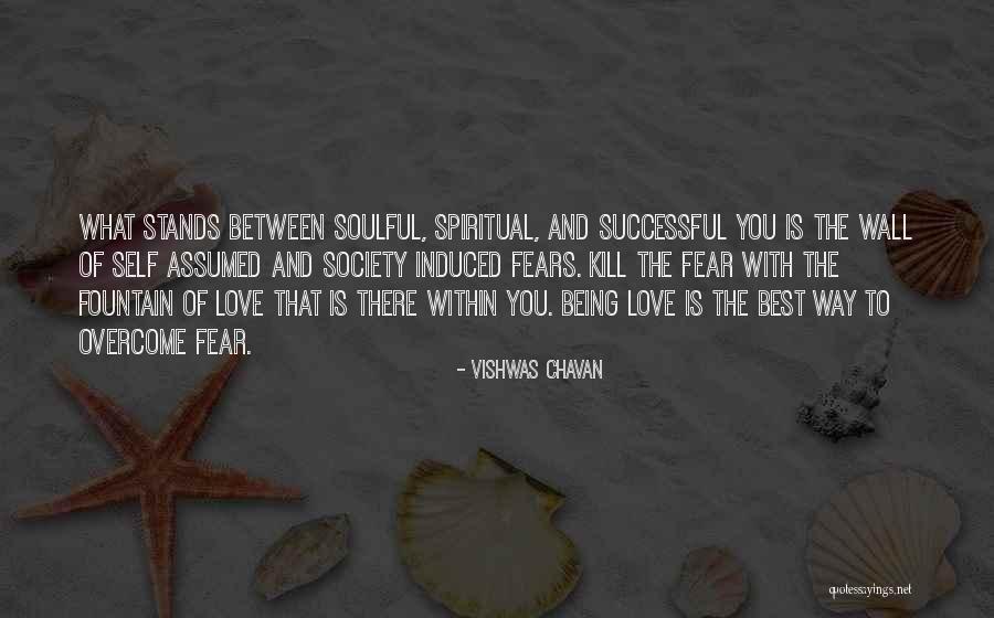 Overcome Your Fears Quotes By Vishwas Chavan Overcome Your Fears Quotes By Vishwas Chavan
