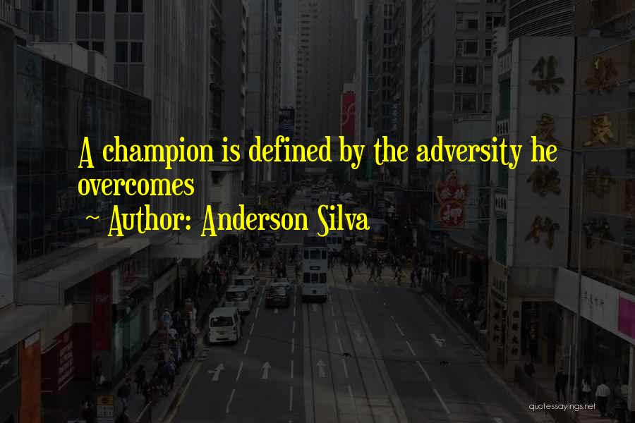 Overcomes Quotes By Anderson Silva