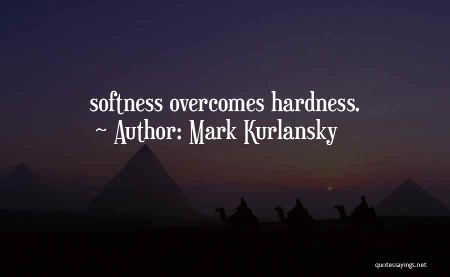 Overcomes Quotes By Mark Kurlansky