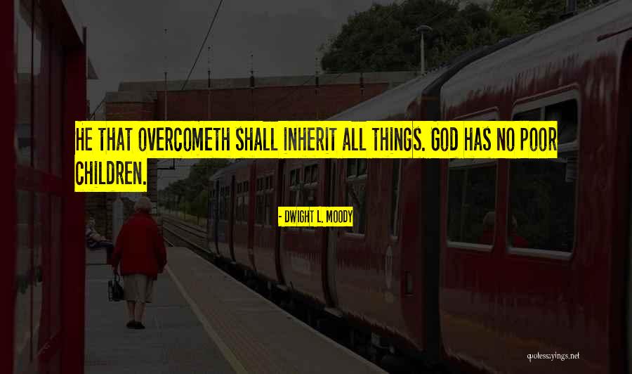Overcometh Quotes By Dwight L. Moody Overcometh Quotes By Dwight L. Moody